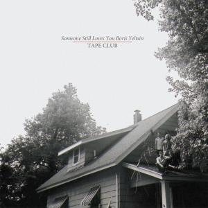 Cover for Someone Still Loves You Boris Yeltsin · Tape Club (CD) (2011)