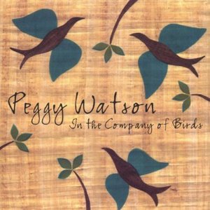 In the Company of Birds - Peggy Watson - Musik - Over the Edge Records - 0649757105820 - 3. januar 2006