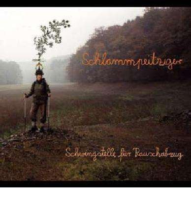 Cover for Schlammpeitziger · Schwingstelle Fur Rauschabzug (CD) [Bonus Tracks edition] (2008)