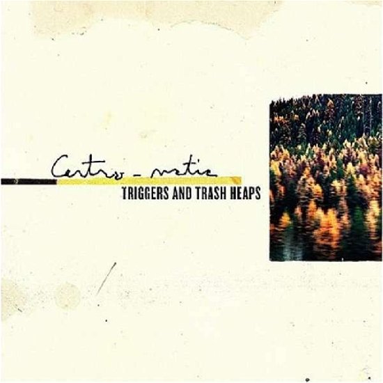 Cover for Centro-Matic · Triggers &amp; Trash Heaps-4t (SCD) (2006)