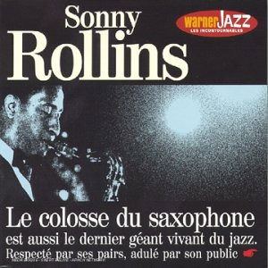 Le Colosse Du Saxophone - Sonny Rollins - Musiikki - WARNER MUSIC - 0706301564820 - lauantai 10. elokuuta 1996