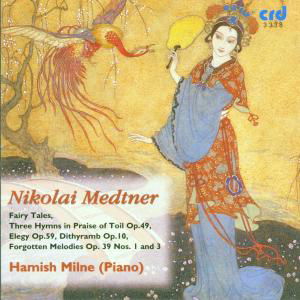 Fairy Tales Op 9 14 26 35 / 3 Hymns Praise of Toil - Medtner / Milne - Musiikki - CRD - 0708093333820 - tiistai 5. huhtikuuta 1994