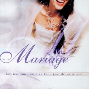 Mariage Musiques Pour Le Plus Beau - Various Artists - Music - EMI - 0724356195820 - August 6, 2007