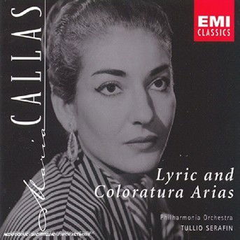 Lyric & Coloratura Arias - Maria Callas - Music - EMI - 0724356645820 - February 12, 2004