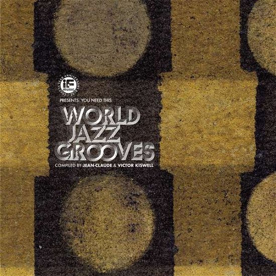 If Music Presents: You Need This - World Jazz Grooves - If Music Presents: You Need This - World / Various - Musiikki - BBE - 0730003144820 - perjantai 23. marraskuuta 2018