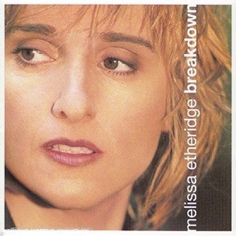 Breakdown - Melissa Etheridge - Musiikki - ROCK - 0731454651820 - tiistai 5. lokakuuta 1999