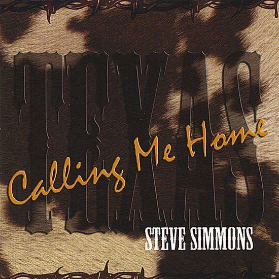 Cover for Steve Simmons · Texas Calling Me Home (CD) (2008)