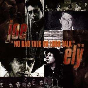 No Bad Talk or Loud Talk  '77 - '81 - Ely Joe - Musik - EDSEL RECORDS - 0740155141820 - 19. maj 1995