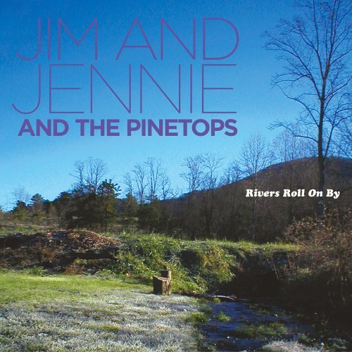 Cover for Jim &amp; Jennie / Pinetops · Rivers Roll On By (CD) (2005)