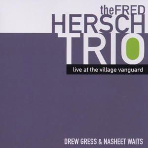 Live At The Village Vanguard - Fred -Trio- Hersch - Musiikki - SONY MUSIC ENTERTAINMENT - 0753957208820 - tiistai 8. maaliskuuta 2005