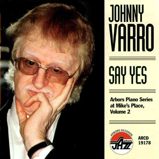 Say Yes - Arbors Piano Series at Mike's Place 2 - Johnny Varro - Música - ARBORS RECORDS - 0780941117820 - 3 de março de 1998