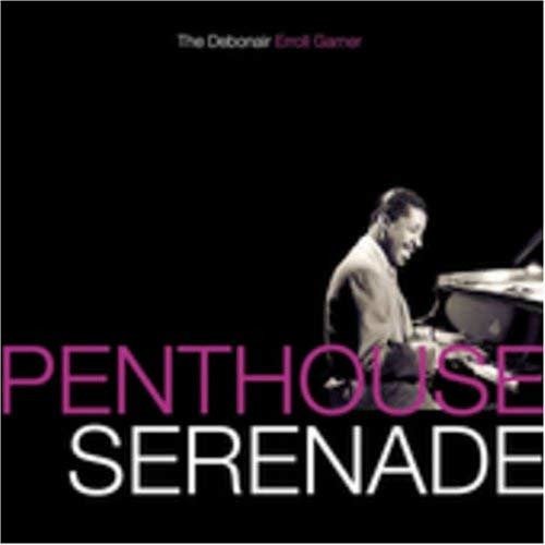 Penthouse Serenade: the Debonair Erroll Garner - Erroll Garner - Musikk - SAVOY JAZZ - 0795041754820 - 9. august 2005