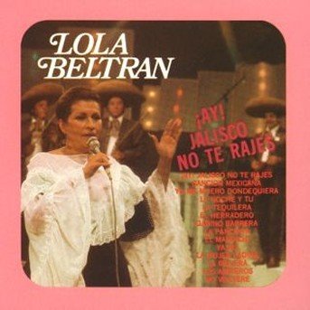 Cover for Lola Beltran · Ay Jalisco No Te Rajes-Beltran,Lola (CD) (2002)