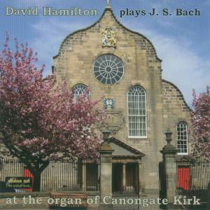 Js Bach - Organ Works At Canongate Kirk - David Hamilton - Musik - DIVINE ART - 0809730508820 - 4. oktober 2010