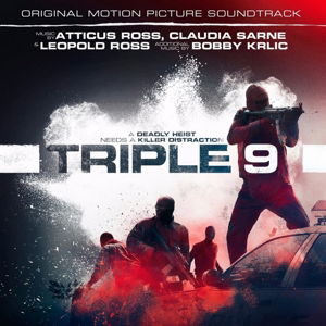 Triple 9 (Original Motion Picture So Undtrack) - Atticus Ross, Claudia Sarne & Leopol D Ross - Musiikki - SOUNDTRACK/SCORE - 0819376095820 - perjantai 6. toukokuuta 2016