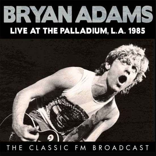 Live at the Palladium, L.a. 1985 - Bryan Adams - Musikk - ZIP CITY - 0823564673820 - 12. februar 2016