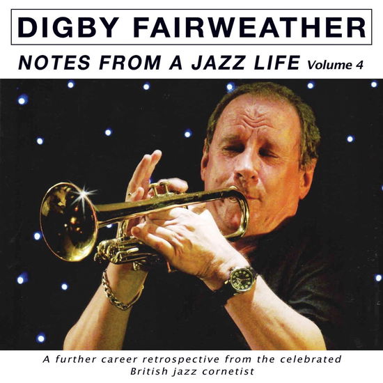 Cover for Digby Fairweather · Notes From A Jazz Life Vol. 4 (CD) (2024)