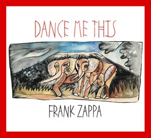 Cover for Frank Zappa · Dance Me This (CD) (2015)