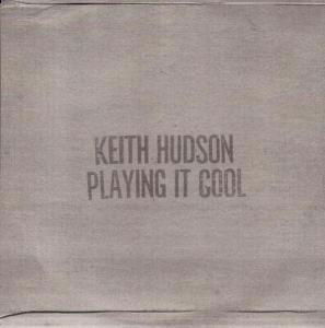 Playing It Cool - Keith Hudson - Muziek - BASIC REPLAY - 0827670273820 - 3 juli 2003