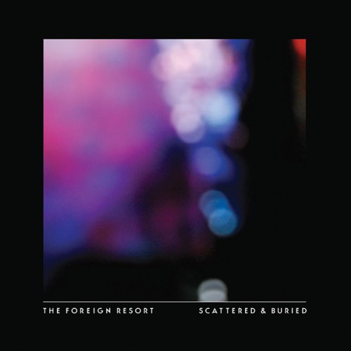 Cover for Foreign Resort · Scattered &amp; Buried (CD) (2012)