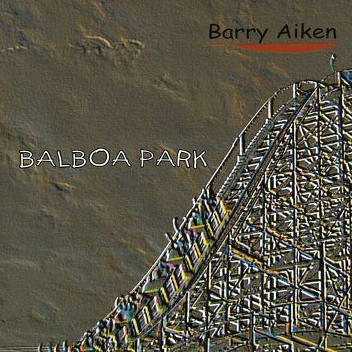 Balboa Park - Barry Aiken - Muziek - Bmm - 0829757558820 - 20 januari 2004