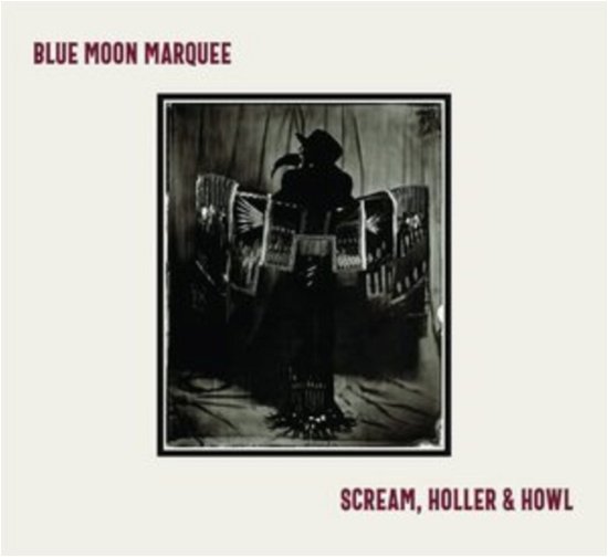 Cover for Blue Moon Marquee · Scream. Holler &amp; Howl (CD) (2022)