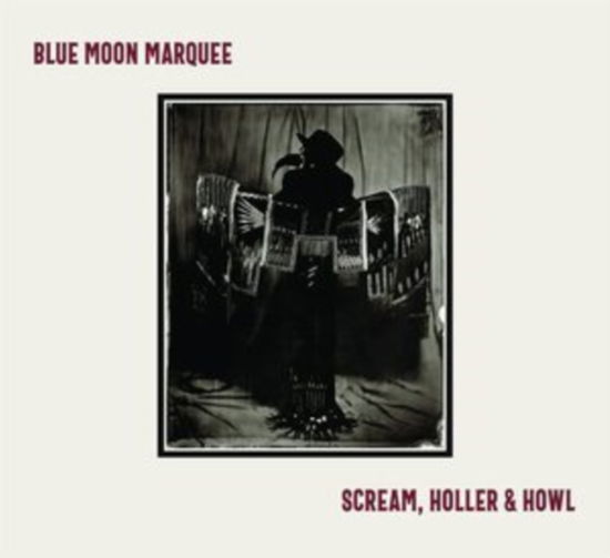 Scream. Holler & Howl - Blue Moon Marquee - Muziek - IDLA - 0875531021820 - 9 september 2022