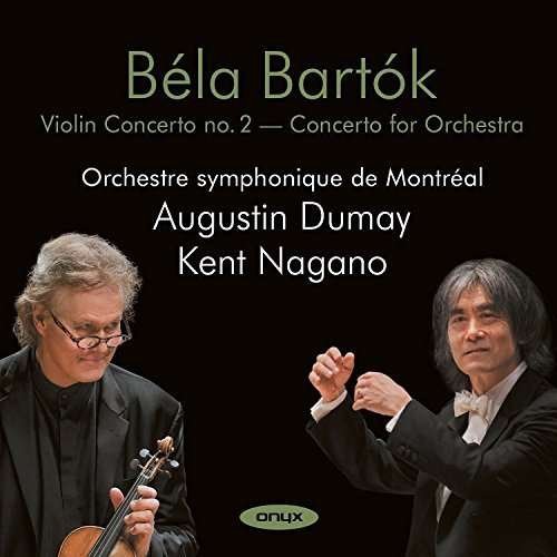 Bartok / Violin Concerto No.2 - Augustin Dumay Montreal Symphony Orchestra - Musikk - ONYX CLASSICS - 0880040413820 - 3. mars 2017