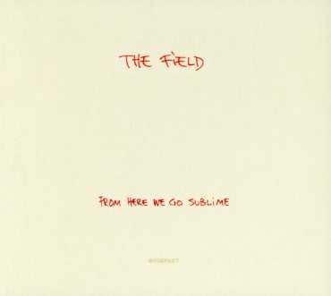 Cover for Field · From Here We Go Sublime (CD) (2007)