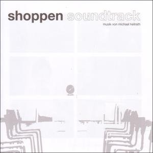 Shoppen Soundtrack - Michael Heilrath - Música - HAUS MUZIK - 0880918066820 - 5 de junio de 2007