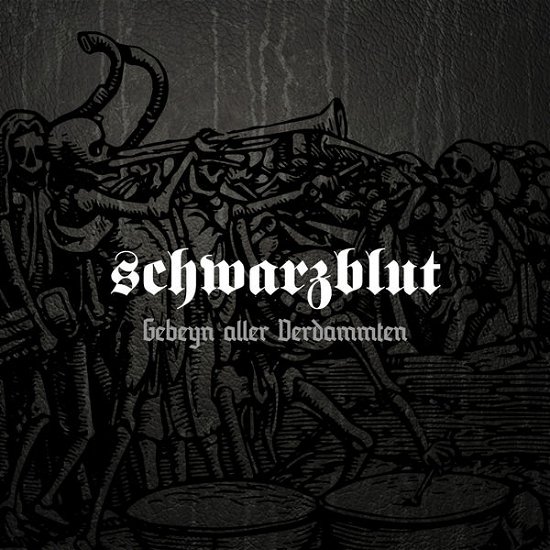 Gebeyn Aller Verdammten - Schwarzblut - Music - ALFA MATRIX - 0882951720820 - November 3, 2017