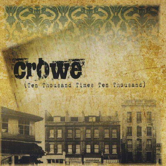 Cover for Crowe · Ten Thousand Times Ten Thousand (CD) (2010)