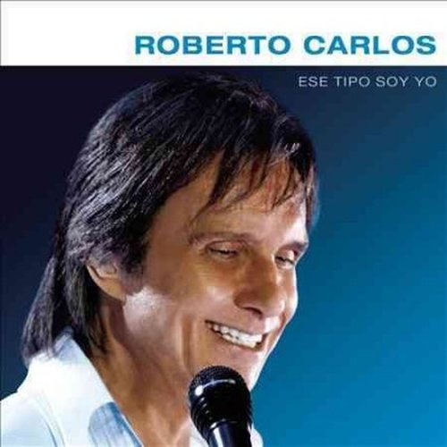 Ese Tipo Soy Yo - Roberto Carlos - Muziek - SON - 0888430913820 - 13 augustus 2014