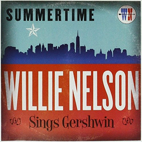 Summertime...Sings Gershwin - Willie Nelson - Musiikki - Mis - 0889853023820 - tiistai 13. syyskuuta 2016