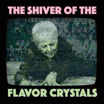 Cover for Flavor Crystals · Shiver Of The Flavor Crystals (LP) (2016)