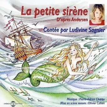 La Petite Sirene: Andersen - Ludivine Sagnier - Muziek - FREMEAUX - 3448960284820 - 13 september 2005