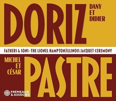 Cover for Doriz, Dany &amp; Didier / Michel &amp; Cesar Pastre · Fathers &amp; Sons: The Lionel Hampton / Illinois Jacquet (CD) (2022)