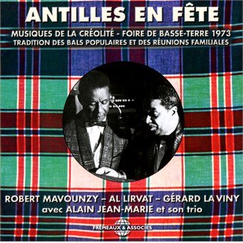 Antilles en Fete Musiques De La Creolite: Foire - Mavounzy / Lirvat / La Viny / Son Trio - Music - FREMEAUX - 3561302545820 - July 1, 2017