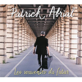 Les Souvenirs De Futur - Patrick Abrial - Music - AZTEC MUSIQUE - 3760051125820 - November 8, 2018