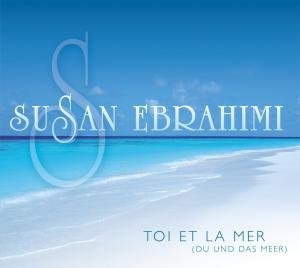 Cover for Susan Ebrahimi · Toi et La Mer/du &amp; Das Me (SCD) (2009)