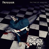 Cover for The Trigger · The Time of Miracles (CD) [Digipak] (2019)