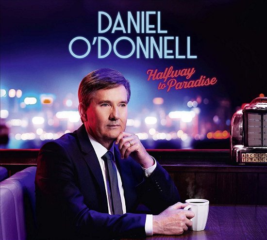 Halfway to Paradise - Daniel O'donnell - Music - Demon Records - 5014797900820 - October 25, 2019