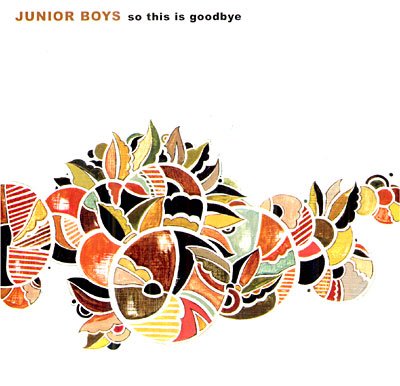 So This Is Goodbye - Junior Boys - Musikk - Domino - 5034202017820 - 11. september 2006