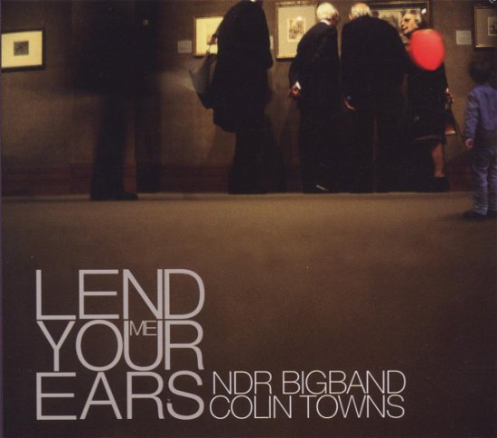 Lend Me Your Ears - Colin Towns - Musik - Provocateur - 5038491103820 - 5. september 2006