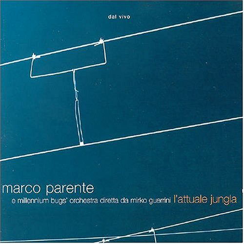 Cover for Parente Marco E Millenium Bugs' Orchestra Diretta Da Mirko Guerrini · Dal Vivo - L'attuale Jungla (CD) (2004)