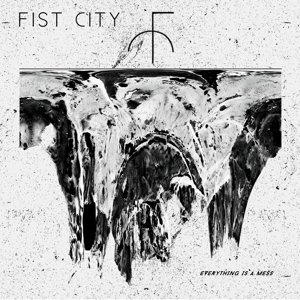 Cover for Fist City · Everything Is A Mess (LP) (2015)