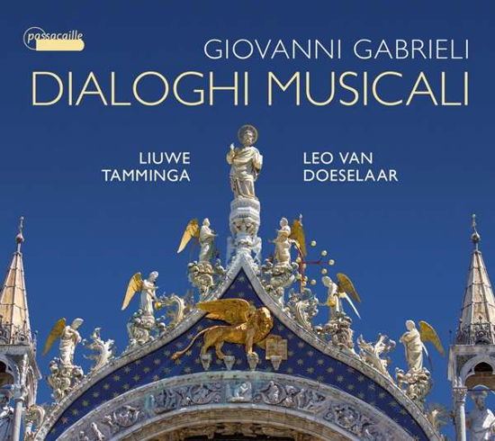 Giovanni Gabrieli: Dialoghi Musicali - Liuwe Tamminga / Leo Van Doeselaar - Musik - PASSACAILLE - 5425004840820 - 30. Oktober 2020