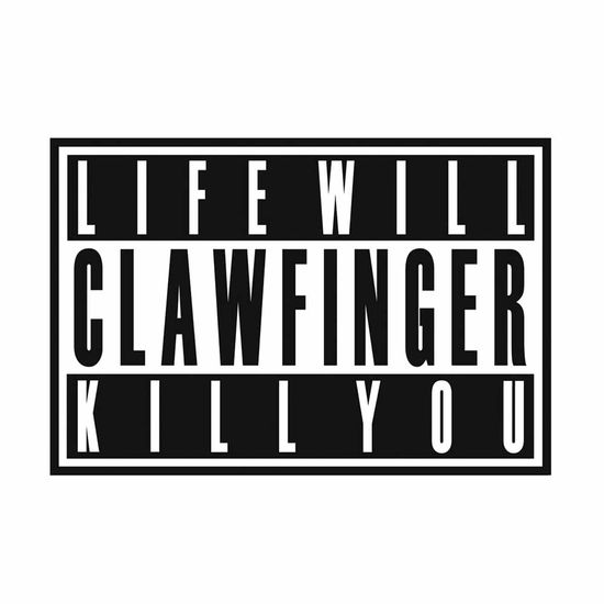 Life Will Kill You - Clawfinger - Music - Metal Mind Productions - 5907785038820 - November 24, 2023