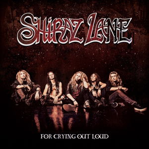 For Crying Out Loud - Shiraz Lane - Musik - FRONTIERS - 8024391072820 - 22. april 2016