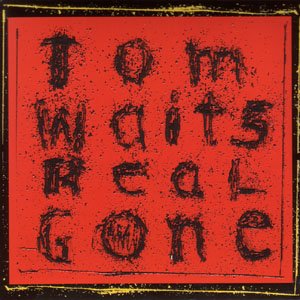 Real Gone - Tom Waits - Muziek - EPITAPH - 8714092667820 - 4 oktober 2004